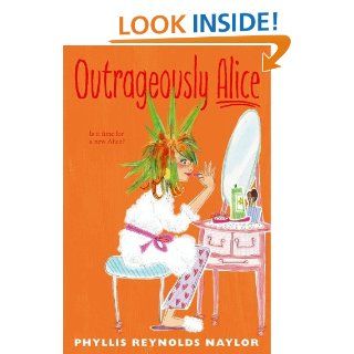 Outrageously Alice   Kindle edition by Phyllis Reynolds Naylor. Children Kindle eBooks @ .