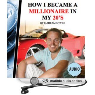 How I Became a Millionaire in My 20s (Audible Audio Edition) Jamie McIntyre Books