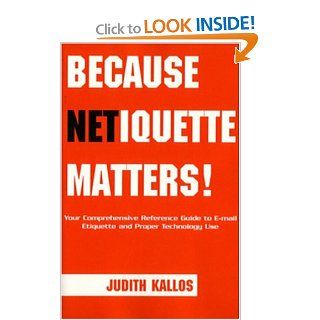 Because Netiquette Matters Judith Kallos 9781413459807 Books