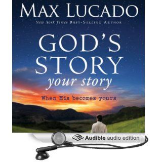 God's Story, Your Story When His Becomes Yours (Audible Audio Edition) Max Lucado, Mark Bramhall Books