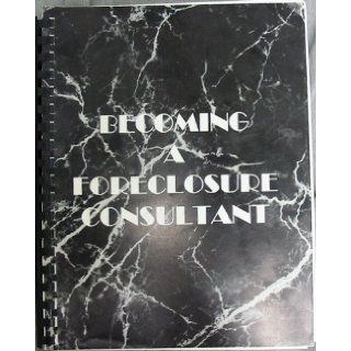 BECOMING A FORECLOSURE CONSULTANT Books