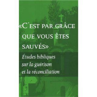 "By Grace You Have Been Saved" Bible Studies on Healing and Reconciliation (French Edition) 9782825414323 Books