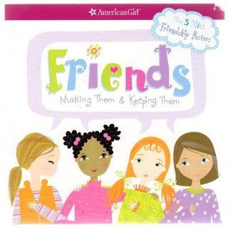 Friends Making Them & Keeping Them (American Girl) Patti Kelley Criswell, Stacy Peterson 9781593691547  Kids' Books