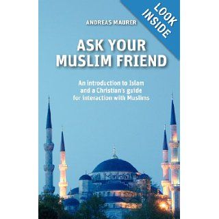 ASK YOUR MUSLIM FRIEND ANDREAS MAURER 9781619049284 Books