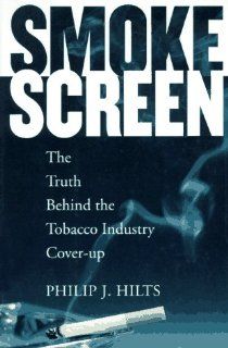 Smokescreen The Truth Behind the Tobacco Industry Cover Up Philip J. Hilts 9780201488364 Books