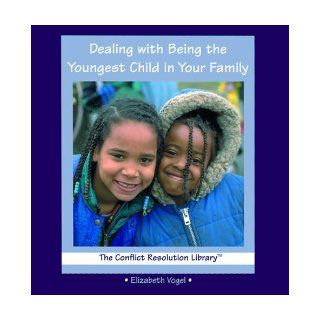 Dealing with Being the Youngest Child in Your Family (Conflict Resolution Library) Elizabeth Vogel 9780823954070 Books