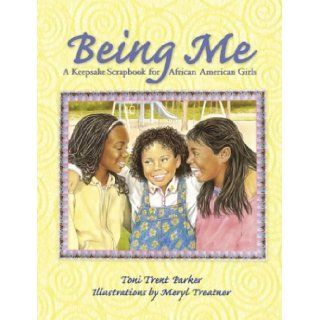 Being Me A Keepsake Scrapbook For African american Girls Toni Trent Parker 9780439286220 Books