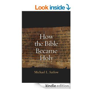 How the Bible Became Holy eBook Michael L Satlow Kindle Store