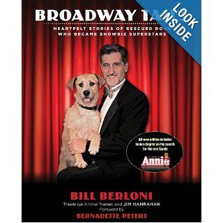 Broadway Tails Heartfelt Stories of Rescued Dogs Who Became Showbiz Superstars Bill Berloni, Hanrahan Jim 8601400346877 Books