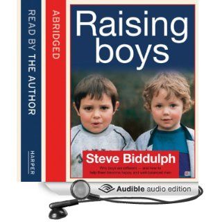 Steve Biddulph's Raising Boys Why Boys are Different   and How to Help Them Become Happy and Well Balanced Men (Audible Audio Edition) Steve Biddulph, Tony Porter Books