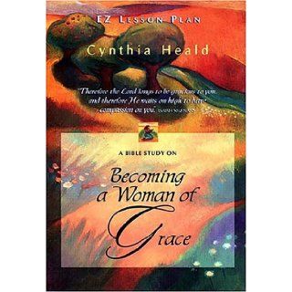 Becoming a Woman of Grace (EZ Lesson Plan (Videos)) Cynthia Heald 9780785297062 Books