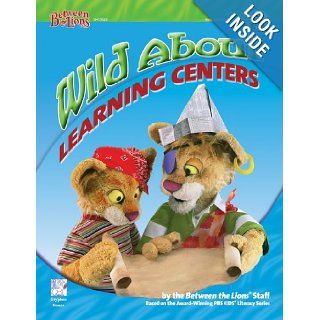 Wild About Learning Centers Literacy Experiences for the Preschool Classroom (Between the Lions) (9780876593530) Between the Lions Books