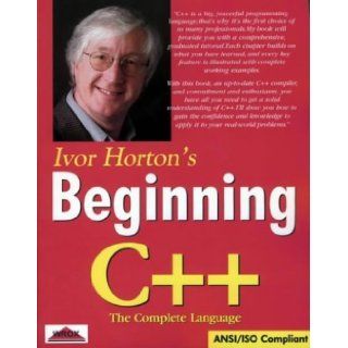 Ivor Horton's Beginning C++  The Complete Language ANSI/ISO Compliant (Wrox Beginning Series) (9781861000125) Ivor Horton Books