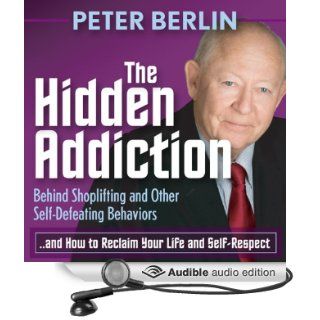 The Hidden Addiction Behind Shoplifting and Other Self Defeating Behaviors (Audible Audio Edition) Peter Berlin, Andrew L. Barnes Books