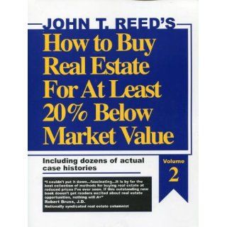 How to buy real estate for at least 20% below market value, volume 2 John T. Reed 9780939224586 Books