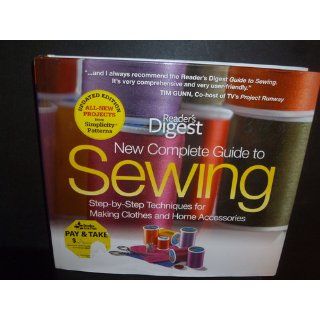 The New Complete Guide to Sewing Step by Step Techniques for Making Clothes and Home Accessories Updated Edition with All New Projects and Simplicity Patterns (Reader's Digest) Editors of Reader's Digest 9781606522080 Books