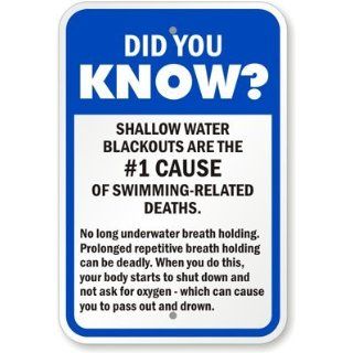 Did You Know? Shallow Water Blackouts are the #1 Cause of Swimming Related Deaths. Sign, 18" x 12" Industrial Warning Signs