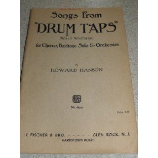 Songs From Drum Taps (Walt Whitman) for Chorus, Baritone Solo & Orchestra I. Beat Beat Drums II. By the Bivouac's Fitful Flame III. To Thee Old Cause Books