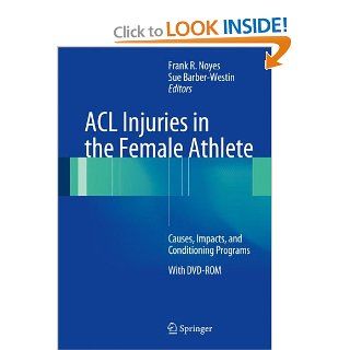 ACL Injuries in the Female Athlete Causes, Impacts, and Conditioning Programs (9783642325915) Frank R. Noyes, Sue Barber Westin Books