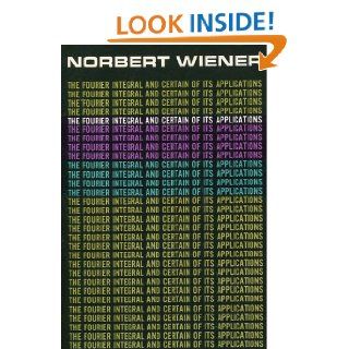 Fourier Integral and Certain of Its Applications Norbert Wiener 9780486602721 Books