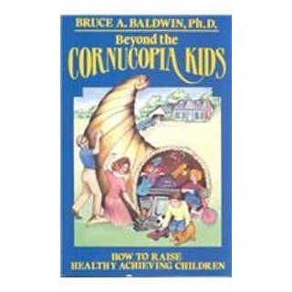 Beyond the Cornucopia Kids Bruce A. Baldwin 9780933583078 Books