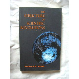 The Structure of Scientific Revolutions, 3rd Edition Thomas S. Kuhn 9780226458083 Books
