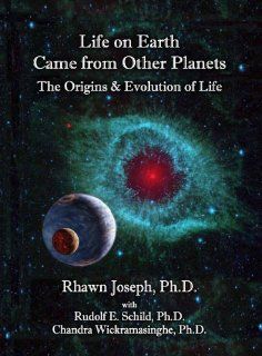 LIFE ON EARTH CAME FROM OTHER PLANETS THE ORIGINS AND EVOLUTION OF LIFE 9780974975597 Science & Mathematics Books @