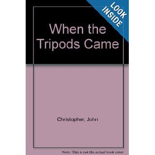 When the Tripods Came John Christopher 9780606045810 Books