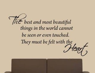 The Best and Most Beautiful Things in the World Cannot be Seen or Even Touched. They Must Be Felt with the Heart. Inspirational Wall Decal Home Decor Quote Vinyl Wall Decals   Wall Decor Stickers