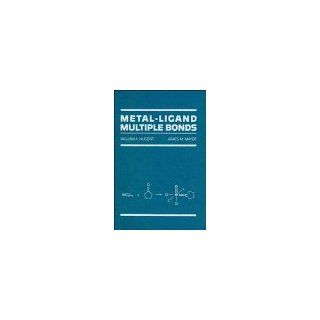 Metal Ligand Multiple Bonds The Chemistry of Transition Metal Complexes Containing Oxo, Nitrido, Imido, Alkylidene, or Alkylidyne Ligands William A. Nugent, James M. Mayer 9780471854401 Books