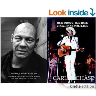 Hey Didn't you used to be Hank Williams eBook Carl Chase Kindle Store