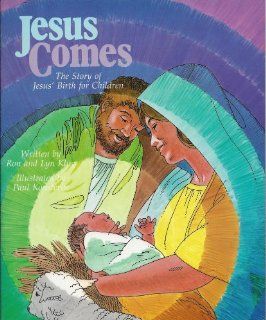 Jesus Comes The Story of Jesus Birth for Children (9780806622347) Ron Klug, Lyn Klug, Paul Konsterlie Books