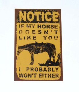 Shop NOTICE If My Horse Doesn't Like You I Probably Won't Either Distressd Metal Sign at the  Home Dcor Store