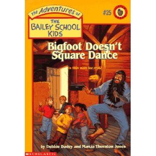 Bigfoot Doesn't Square Dance (Adventures of the Bailey School Kids #25) (9780590849050) Debbie Dadey, Marcia Thornton Jones, John Steven Gurney Books