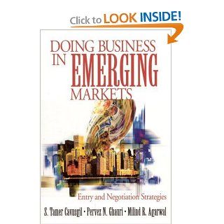 Doing Business in Emerging Markets Entry and Negotiation Strategies S. Tamer Cavusgil, Pervez N. Ghauri, Milind R. Agarwal 9780761913757 Books