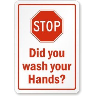 Stop Did You Wash Your Hands? Sign, 14" x 10" Industrial Warning Signs