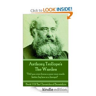 The Warden (Book 1) "Did you ever know a poor man made better by law or a lawyer"" Volume 1 (The Chronicles Of Barsetshire)   Kindle edition by Anthony Trollope. Literature & Fiction Kindle eBooks @ .