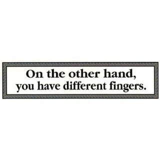 NSI   On the Other Hand You Have Different Fingers   Bumper Sticker   Funny Bumper Stickers