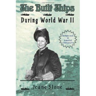 She Built Ships During World War II (Volume 1) [Paperback] [2012] (Author) Jeane Slone Books