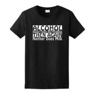 Alcohol Doesn't Solve Problems Neither Does Milk Ladies T Shirt Fashion T Shirts