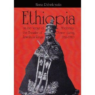 Ethiopia on the Verge of Modernity The Transfer of Power During Zewditu's Reign 1916 1930 Hanna Rubinkowska 9788387111526 Books