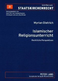 Islamischer Religionsunterricht Rechtliche Perspektiven (Schriften Zum Staatskirchenrecht,) (German Edition) (9783631555798) Myrian Dietrich Books