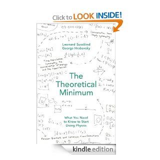 The Theoretical Minimum What You Need to Know to Start Doing Physics   Kindle edition by George Hrabovsky. Professional & Technical Kindle eBooks @ .