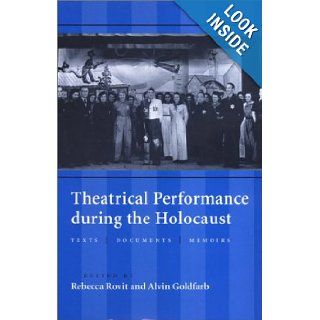 Theatrical Performance during the Holocaust Texts, Documents, Memoirs Rebecca Rovit, Alvin Goldfarb 9780801870910 Books