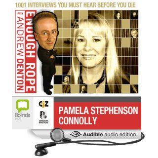 Enough Rope with Andrew Denton Pamela Stephenson Connolly (Audible Audio Edition) Andrew Denton, Pamela Stephenson Connolly Books