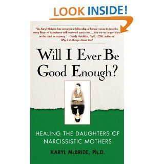 Will I Ever Be Good Enough? Healing the Daughters of Narcissistic Mothers eBook Karyl McBride Kindle Store