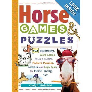 Horse Games & Puzzles for Kids 102 Brainteasers, Word Games, Jokes & Riddles, Picture Puzzlers, Matches & Logic Tests for Horse Loving Kids Cindy A. Littlefield 0037038175387 Books