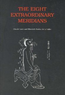 The Eight Extraordinary Meridians (9781872468136) Claude Larre, Elisabeth Rochat de la Vallee, Sandra Hill Books