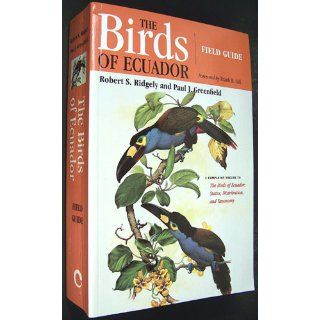 The Birds of Ecuador Field Guide Robert S. Ridgely, Paul J. Greenfield, Frank Gill 9780801487217 Books