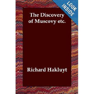 The Discovery of Muscovy etc. Richard Hakluyt 9781847025081 Books